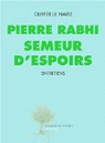 Pierre Rabhi, semeur d'espoirs : Entretiens   par Le Naire