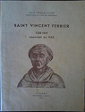 Pierre Thomas-Lacroix,... Saint Vincent Ferrier, 1350-1419, canonis en 1455 par Thomas-Lacroix