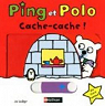 Ping et Polo : Cache-cache ! par Lodge