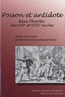 Poison et antidote dans l'Europe des XVIe e..