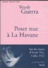 Poser nue  La Havane (Sur les traces d'Anas Nin, Cuba 1922) par Guerra