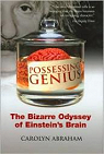 Possessing Genius : The Bizarre Odyssey of Einstein's Brain par Abraham