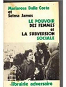 Pouvoir des femmes et la subversion sociale (Le ) par James