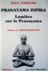 Pranayama dipika : Lumire sur le Pranayama par Iyengar