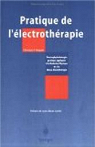 Pratique de l'lectrothrapie: Electrophysiothrapie pratique applique  la Mdecine Physique et  la Masso-Kinesithrapie par Roques