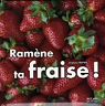 Ramène ta fraise ! par Frattini