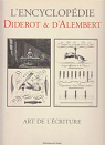 L'Encyclopédie Diderot et d'Alembert - Art de l'écriture par Diderot