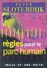 Règles pour le parc humain : Une lettre en réponse à la Lettre sur l'humanisme de Heidegger par Sloterdijk