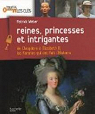 Reines, princesses et intrigantes : De Cloptre  Elisabeth 2, les femmes qui ont fait l'histoire par Weber