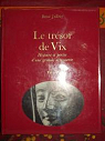 Le Trsor de Vix : Histoire et porte d'une grande dcouverte par Joffroy
