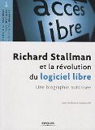 Richard Stallman et la révolution du logiciel libre : Une biographie autorisée par Stallman