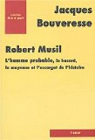Robert Musil : L'homme probable, le hasard, la moyenne et l'escargot de l'histoire par Bouveresse