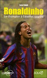 Ronaldinho, Le Champion  l'ternel sourire par Caioli