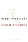 Scènes de la vie d'acteur par Podalydès