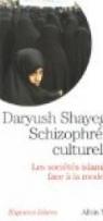 Schizophrénie culturelle : Les sociétés islamiques face à la modernité par Shayegan
