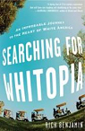 Searching for Whitopia: An Improbable Journey to the Heart of White America par Benjamin