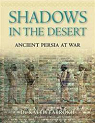 Shadows in the Desert: Ancient Persia at War par Farrokh