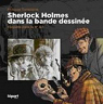 Sherlock Holmes dans la Bande Dessinée : Enquête dans le 9e Art par Tomblaine