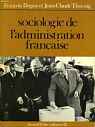 Sociologie de l'administration française par Dupuy