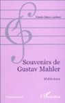 Souvenirs de Gustav Mahler: Mahleriana par Bauer-Lechner