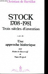 Stock. 1708 - 1981 / trois sicles d'invention par Bartillat