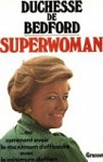 Superwoman, ou, Comment avoir le maximum d'efficacit avec le minimum d'effort par Bedford