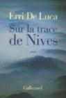 Sur la trace de Nives par Erri De Luca