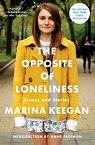 The Opposite of Loneliness: Essays and Stories par Keegan