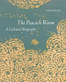 The Peacock Room. A Cultural Biography par Merrill