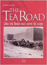 The Tea Road : China and Russia Meet across the Steppe par Avery