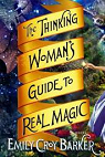 The Thinking Woman's Guide to Real Magic par Croy Barker