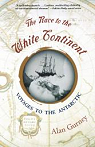The race to the white continent, voyages to the antarctic par Gurney