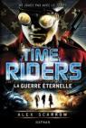 Time Riders, tome 4 : La guerre éternelle par Scarrow