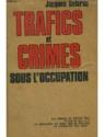 Trafics et Crimes sous l'Occupation. par Delarue
