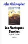 Trilogie des Tripodes, tome 1 : Les Montagnes blanches par Christopher