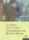 Trois aventures de Sherlock Holmes :  Un scandale en Bohme - La ligue des rouquins - Le ruban mouchet par Doyle