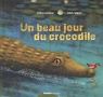 Un beau jour du crocodile par Guidoux