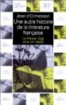 Une autre histoire de la littérature française, tome 1 : le Moyen Age et le XVIe siècle par Ormesson
