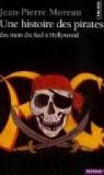 Une histoire des pirates. Des mers du Sudà Hollywood par Moreau II