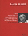 Une radicalit joyeusement mlancolique : Textes (1992-2006) par Bensad