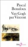 Van Gogh par Vincent par Bonafoux