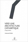 Vers une architecture cathartique (1945-2001) par Rubio