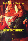 Vie de Jsus-Christ - Tome II par Le Chartreux