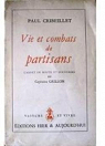 Vie et Combats Des Partisans. Carnet De Route et Souvenirs Du Capitaine Grillon par Cribeillet