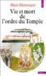 Vie et mort de l'ordre du Temple (1118-1314) par Demurger