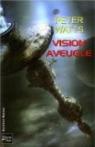 Vision aveugle, tome 1 : Vision aveugle par Watts