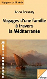 Voyages dune famille  travers la Mditerrane  bord de son yacht le Sunbeam par Brassey
