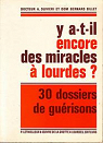 Y a-t-il encore des miracles à Lourdes ? - 30 dossiers de guérisons - par Olivieri
