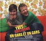 Yves et Guillaume : Un gars et un gars par Driessen