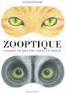 Zooptique : Imagine ce que les animaux voient par Duprat